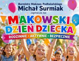 Maków Podhalański zaprasza na wyjątkowy Dzień Dziecka. Rodzinne święto pełne atrakcji już 31 maja.