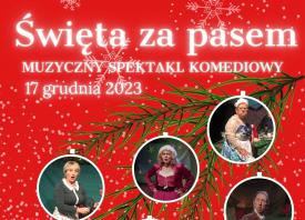 Święta Za Pasem - Muzyczny spektakl komediowy (Maków Podhalański).