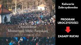 Program obchodów &quot;Odpustu Wielkiego Tygodnia&quot; w Kalwarii Zebrzydowskiej. Zasady ruchu!