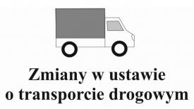 Zmiany w ustawie o transporcie drogowym