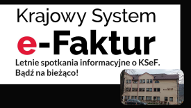 Letnie spotkania informacyjne o KSeF – bądź na bieżąco.