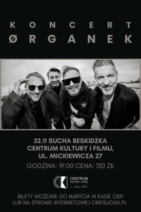 Koncert zespołu ØRGANEK w Centrum Kultury i Filmu w Suchej Beskidzkiej !