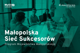 „Małopolska Sieć Sukcesorów” rusza z naborem - 200 tys. zł na wsparcie młodych liderów biznesu