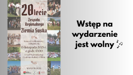 20 lat z pasją do tradycji: Jubileusz Zespołu Regionalnego „Ziemia Suska”