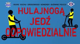 Hulajnogi - jedź odpowiedzialnie!