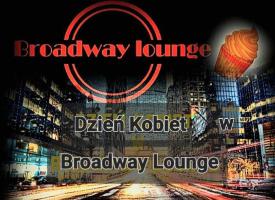 DZIEŃ KOBIET w Broadway Lounge  - przeczytaj szczegóły. 