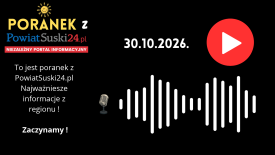 Poranek z PowiatSuski24.pl - 30. 10. 2026.
