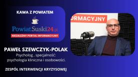 Kawa z Powiatem: Paweł Szewczyk-Polak (Psycholog Kliniczny) - Zespół Interwencji Kryzysowej.