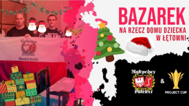 Wystartował Świąteczny Bazarek na rzecz Domu Dziecka w Łętowni!