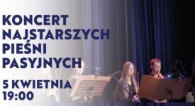 Koncert „Najstarszych Pieśni Pasyjnych” w Centrum Kultury i Filmu