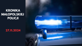 Kronika Małopolskiej Policji - 27.11.2024.