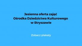 Sporo ciekawych zajęć w jesiennej ofercie Ośrodka Dziedzictwa Kulturowego w Stryszawie. 