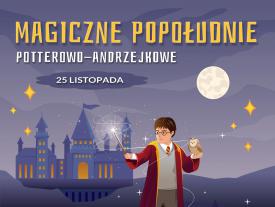 Magiczne Popołudnie Potterowo - Andrzejkowe w Babiogórskim Centrum Kultury. 
