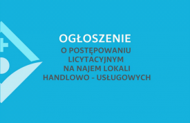 OGŁOSZENIE o postępowaniu licytacyjnym na najem lokali handlowo – usługowych (szpital Sucha Beskidzka). 