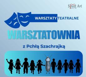 Street Art zaprasza na teatralną przygodę z „Pchłą Szachrajką”.