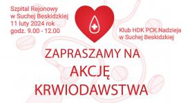 Klub Honorowych Dawców Krwi PCK &quot;Nadzieja&quot; w Suchej Beskidzkiej zaprasza 11 lutego. 