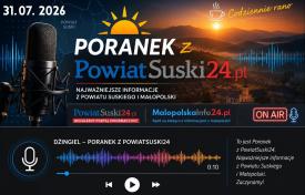 Poranek z PowiatSuski24.pl - 31. 07. 2026. 