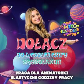 Praca dla animatorki - Dołącz do naszej SmykoEkipy!