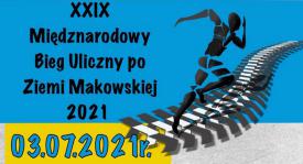 XXIX Międzynarodowy Bieg Uliczny po Ziemi Makowskiej 2021