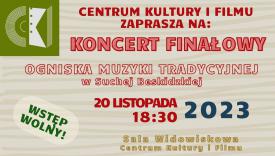 Koncert Finałowy Ogniska Muzyki Tradycyjnej.