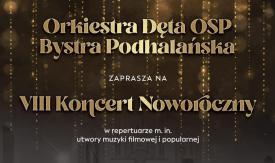 Orkiestra Dęta OSP Bystra Podhalańska zaprasza na VIII Koncert Noworoczny. 