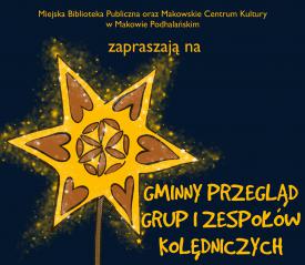 Gminny Przegląd Zespołów Kolędniczych i Jasełkowych - Maków Podhalański. 