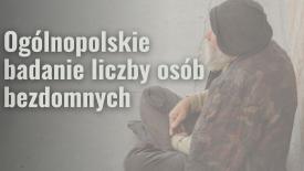 Służby zweryfikują liczbę osób bezdomnych.