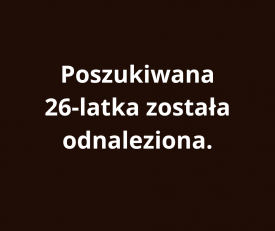 Poszukiwana 26-latka została odnaleziona.