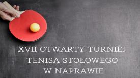 XVII Otwarty Turniej Tenisa Stołowego