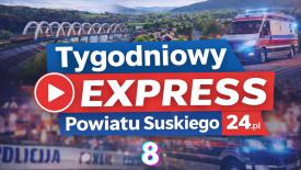 Tygodniowy Express Powiatu Suskiego24 - 8. (wideo).