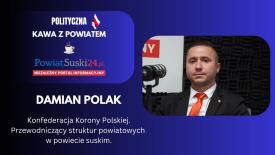 Polityczna Kawa z Powiatem - Damian Polak (Konfederacja Korony Polskiej). 
