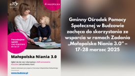 GOPS w Budzowie ogłasza kolejny  nabór wniosków o świadczenie „Małopolska Niania 3.0”.