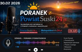 Poranek z PowiatSuski24.pl - 30. 07. 2026.