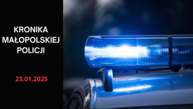 Kronika Małopolskiej Policji - 23.01.2025