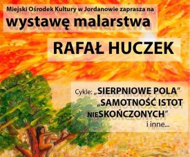 GALERIA POD BASZTĄ: Rafał Huczek – wystawa malarstwa