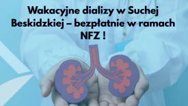 Wakacyjne dializy w Suchej Beskidzkiej – bezpłatnie w ramach NFZ.