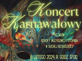 Zapraszamy na Koncert Karnawałowy uczniów Szkoły Muzycznej I stopnia w Suchej Beskidzkiej. 